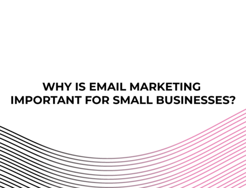Why Is Email Marketing Important for Small Businesses?