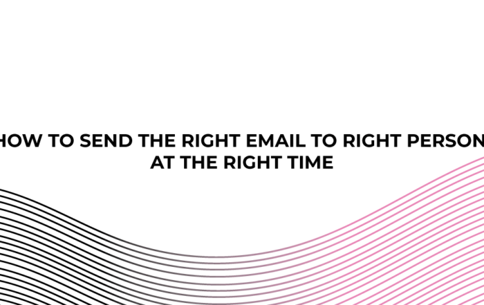 How to send the right email to the right person at the right time