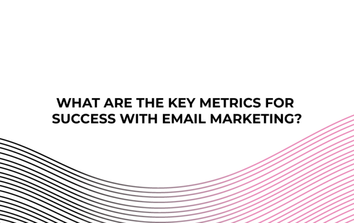What Are the Key Metrics for Success with Email Marketing?