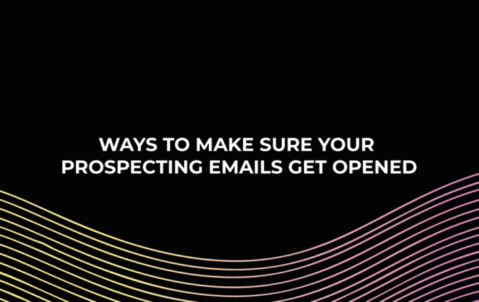 Ways to Make Sure Your Prospecting Emails Get Opened