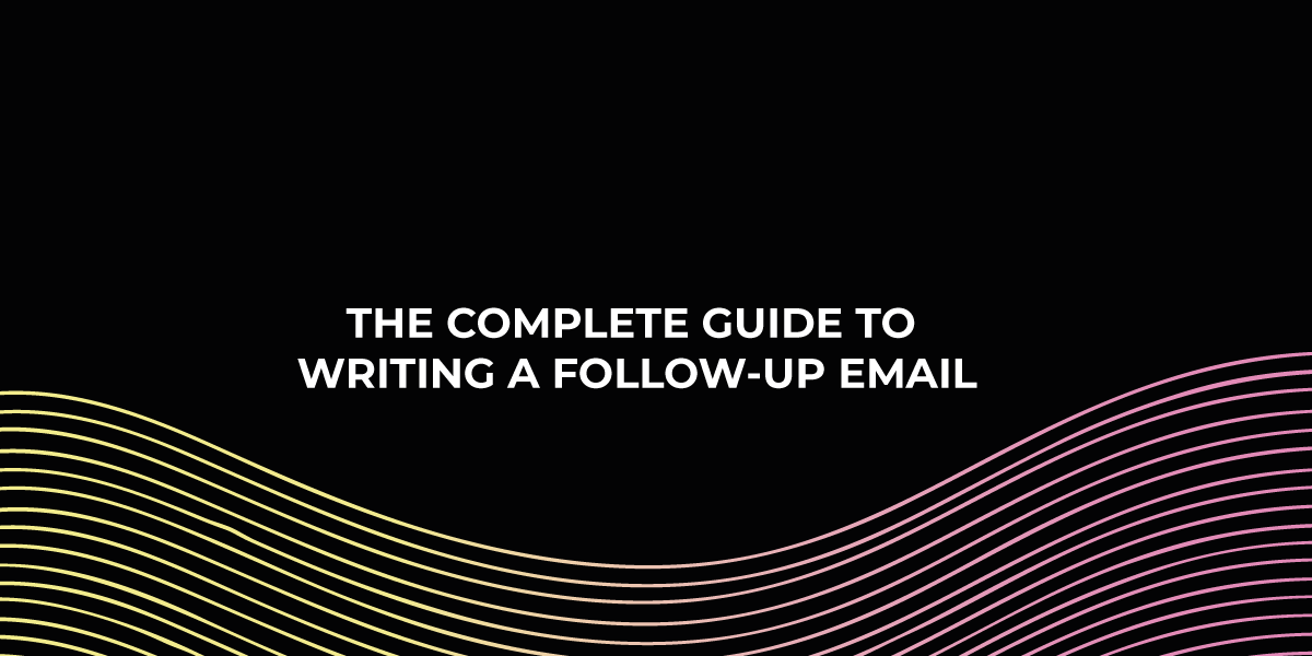 The Complete Guide to Writing a Follow-Up Email
