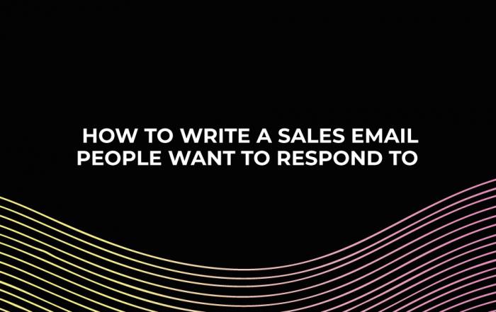 How To Write A Sales Email People Want To Respond To