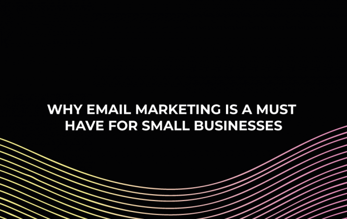 Why Email Marketing Is A Must Have For Small Businesses