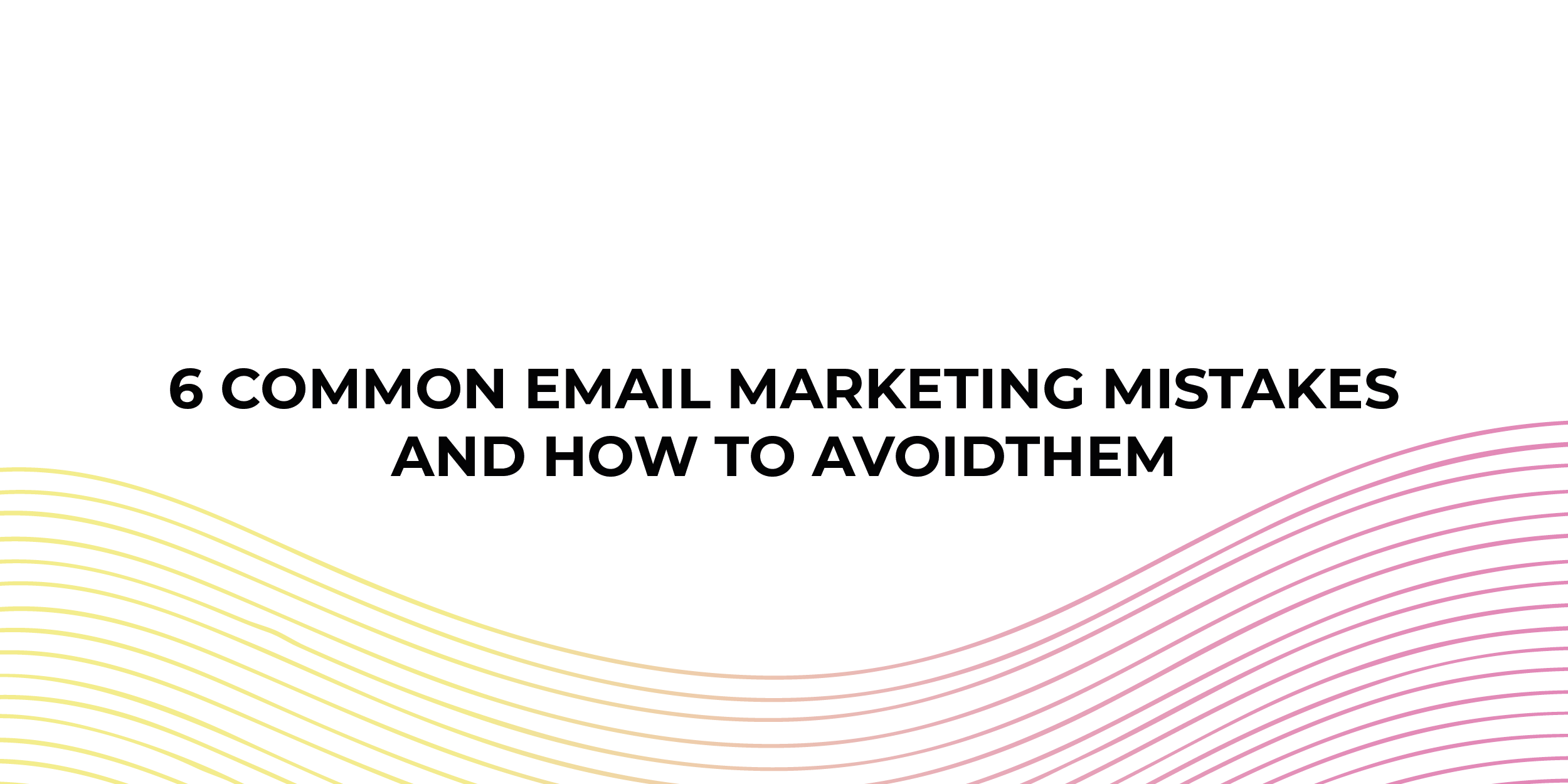 Common Email Marketing Mistakes