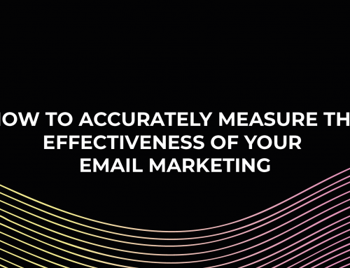How To Accurately Measure The Effectiveness of Your Email Marketing