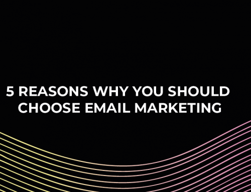 5 Reasons Why You Should Choose Email Marketing
