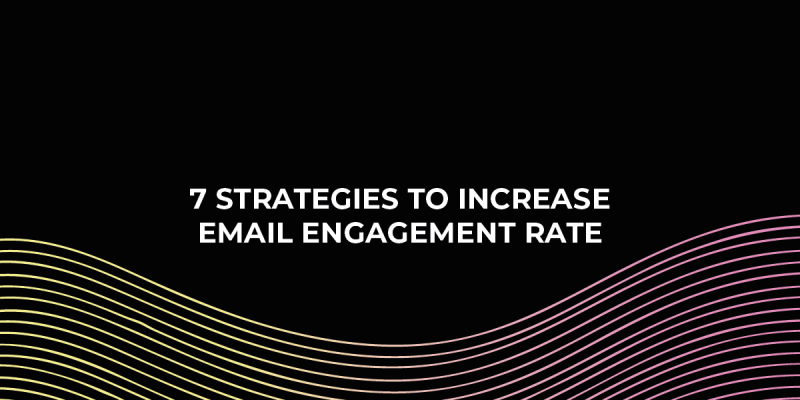 7 Strategies To Increase Email Engagement Rates - Inboxx