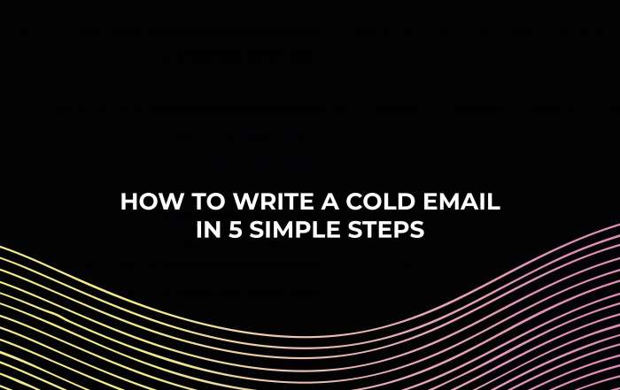 HOW TO WRITE A COLD EMAIL IN 5 SIMPLE STEPS