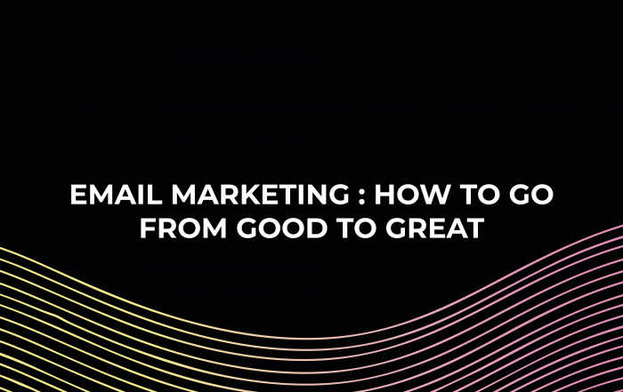Email Marketing how to go from good to great