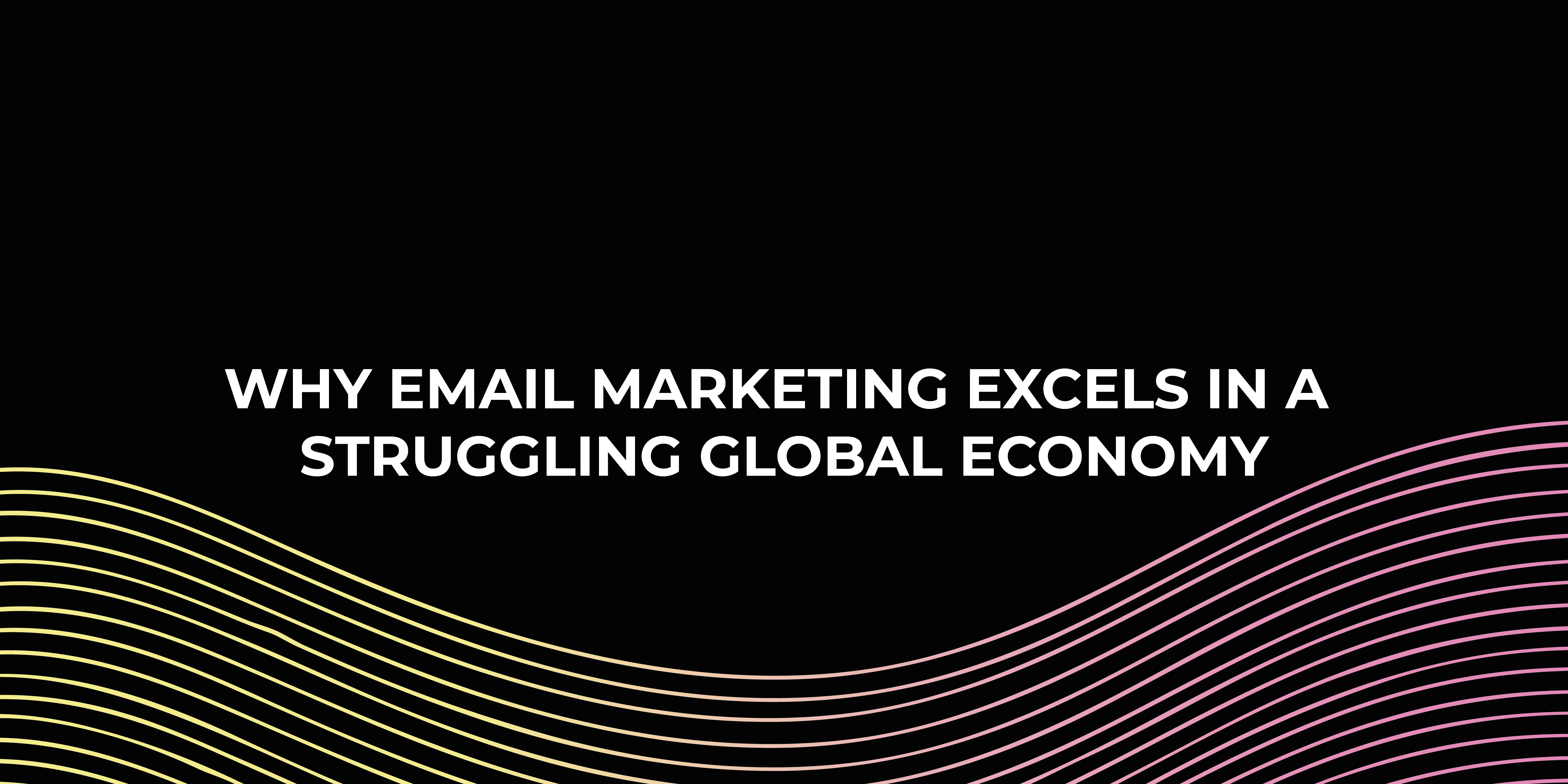 Email Marketing In a Struggling global economy