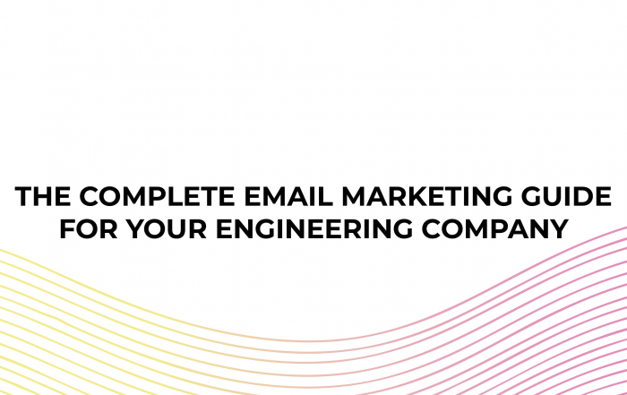 Complete Guide To Email Marketing For Your Engineering Company