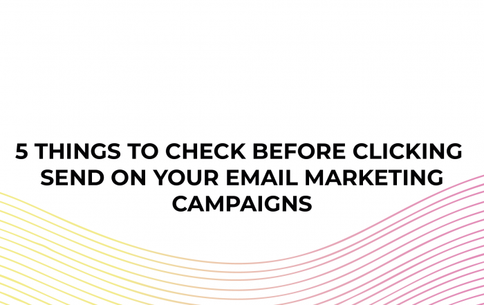 5 Important Things to Check Before Clicking Send On Your Email Marketing Campaigns