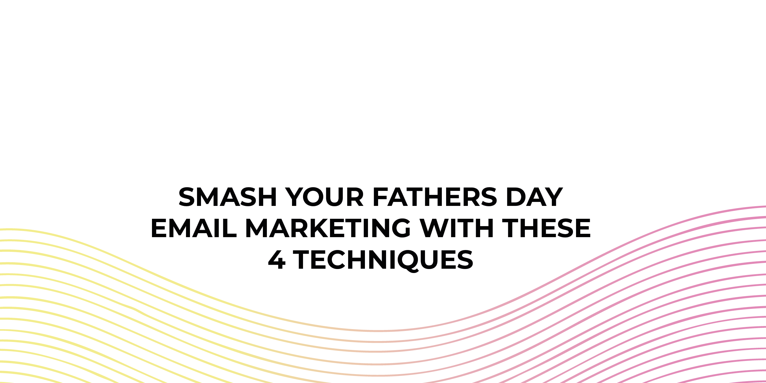 Fathers day email marketing