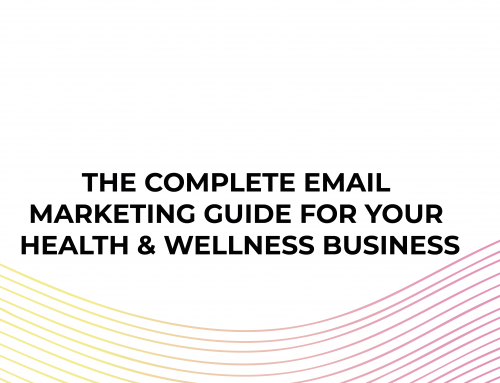 The Complete Email Marketing Guide For Your Health & Wellbeing Company 